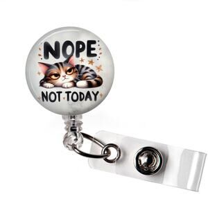 Nope Not Today Badge Reel Funny Cat Lover Sarcastic ID Holder